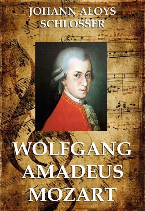 Wolfgang Amadeus Mozart Ebook Johann Aloys Schlosser
