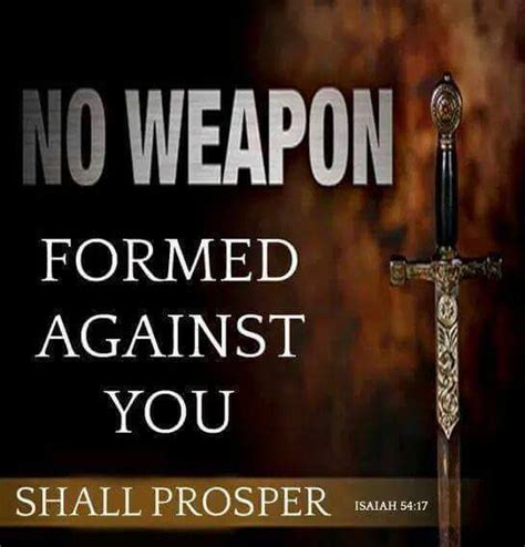 As for no weapon formed against me shall prosper —that's from isaiah 54:17, so no need to translate—it's already there, in the hebrew: No weapon formed against you shall prosper | thehouseofprayers