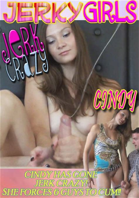 Jerk Crazy Cindy Jerky Girls Adult Dvd Empire
