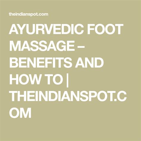 Ayurvedic Foot Massage Benefits And How To Theindianspotcom Massage Benefits Foot