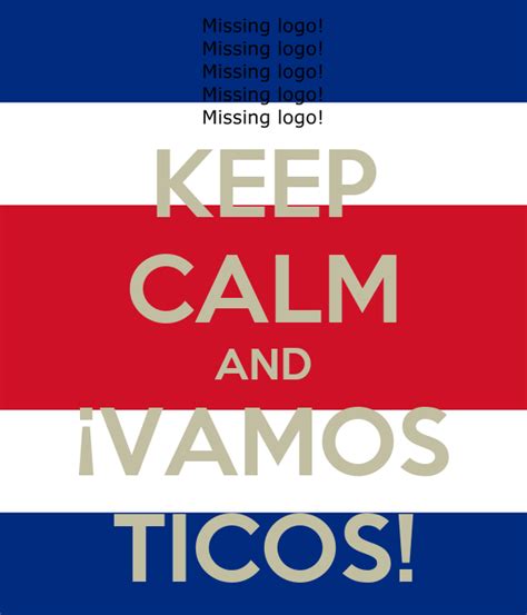 Keep Calm And ¡vamos Ticos Poster 33 Keep Calm O Matic