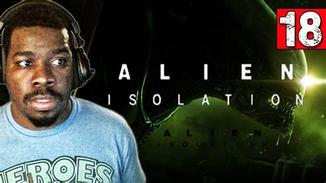 Alien Isolation Gameplay Walkthrough Part 18 Droid Hunting Lets Play