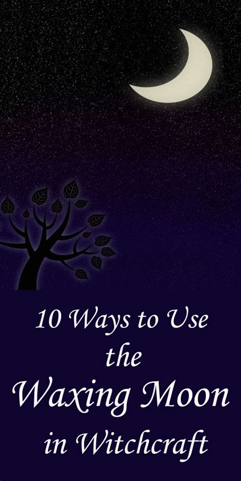10 Ways To Use The Waxing Moon In Witchcraft Moody Moons