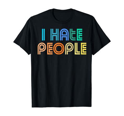 I Hate People Shirt Misanthrope T T Shirt Clothing