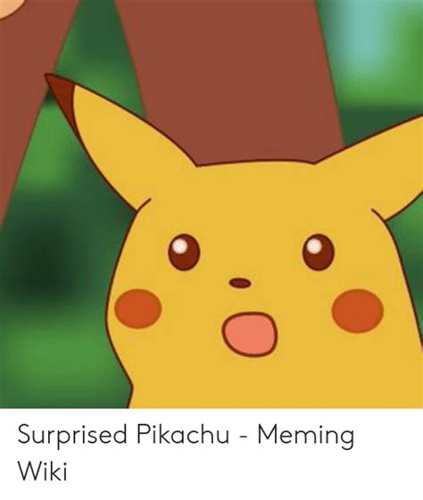 Surprised Pikachu Meming Wiki Pikachu Meme On Meme