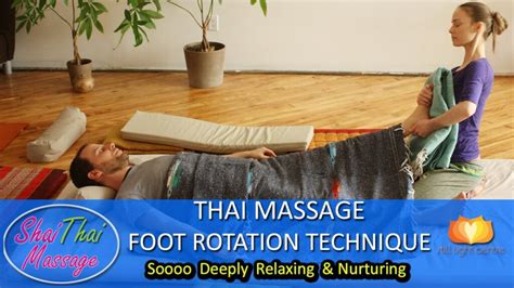 Thai Massage Foot Rotation Technique Deeply Relaxing Still Light Center