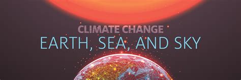 Climate Change Earth Sea And Sky Humanities Seminars Program