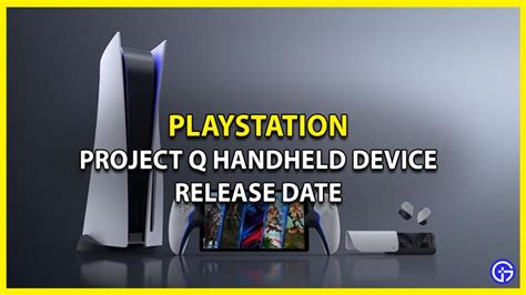 Playstation Portable Release Date 2023 Project Q Handheld Device