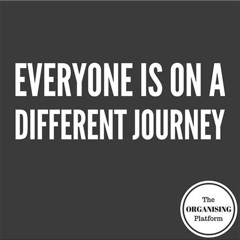 Everyones Journey Is Different And Unique So Embrace Where Your