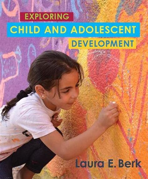Exploring Child And Adolescent Development 1st Edition By Laura E Berk