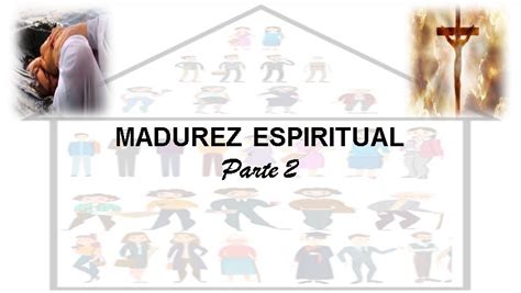 Iglesia De Cristo Madurez Espiritual Ii