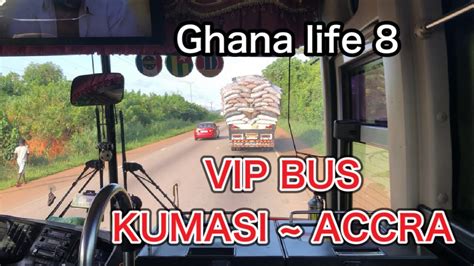 Ghana Life 8 Vip Bus Kumasi ~ Accra Youtube