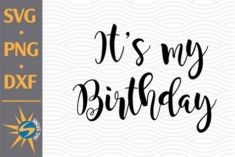 Its My Birthday Svg Png Dxf Digital Files Include By Svgstoreshop