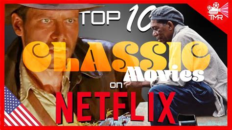 Top 10 Best Classic Movies On Netflix Now Youtube