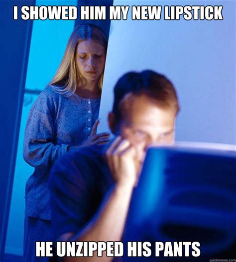 I Showed Him My New Lipstick He Unzipped His Pants Redditors Wife