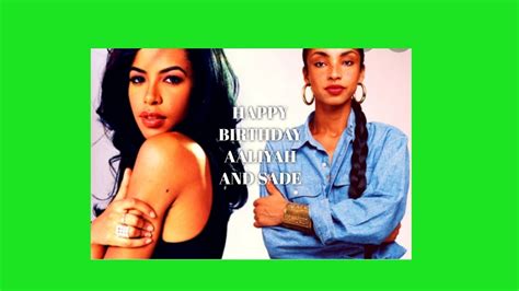 Happy Birthday Aaliyah Haughton And Sade Adu Youtube