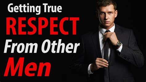 Getting Respect From Other Men How To Earn More Respect Youtube