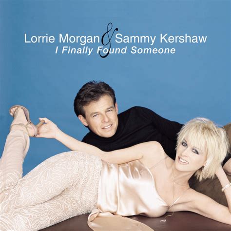 I Finally Found Someone Lorrie And Kershaw Sammy Morgan Amazonde Musik