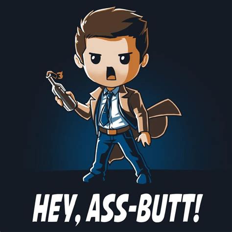 Hey Ass Butt Why Is All The Rum Gone Supernatural Series Supernatural Cartoon Supernatural