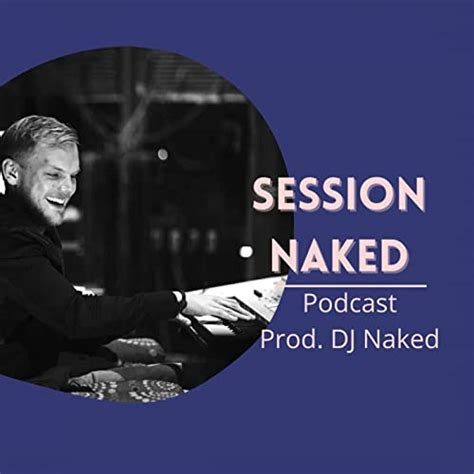 Session Naked Podcasts On Audible Audible Com