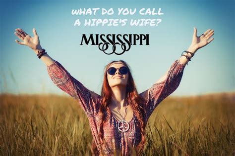 what do you call a hippie s wife mississippi round sunglasses sunglasses women bad jokes
