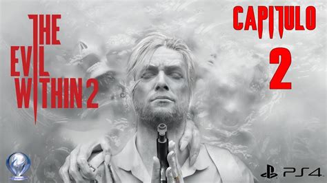 The Evil Within 2 Gameplay Español Ps4 Capitulo 2 Youtube