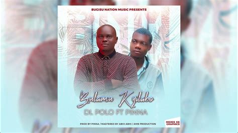 Bulamu Kyilabo By Dj Polo Ft Pinna Official Audio Youtube