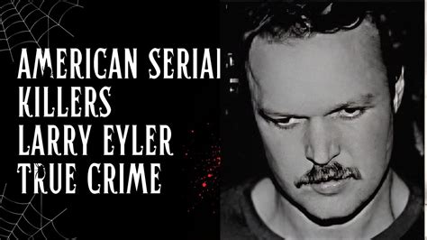 American Serial Killers The Twisted Saga Of Larry Eyler Tragic Echoes Youtube