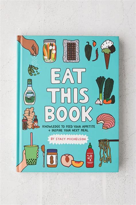 Eat This Book Knowledge To Feed Your Appetite And Inspire Your Next