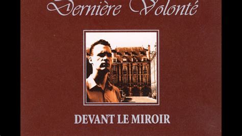 Dernière Volonté Devant Le Miroir Full Album Youtube