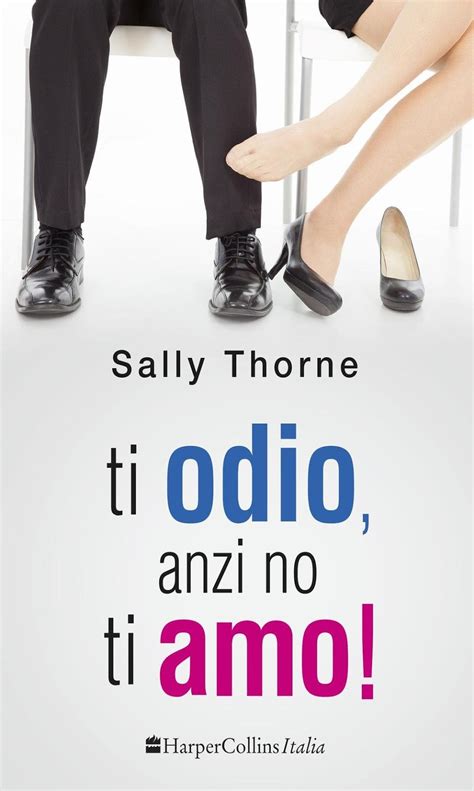 Ti Odio Anzi No Ti Amo Di Sally Thorne In Arrivo Il 13 Ottobre