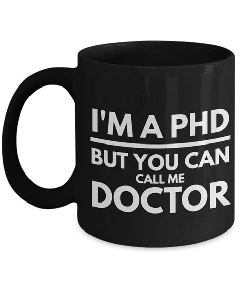 Curtis adds that the level of support a ph.d. Phd Gifts-Phd Graduation Gifts-Phd Mug-I'm A Phd But You ...