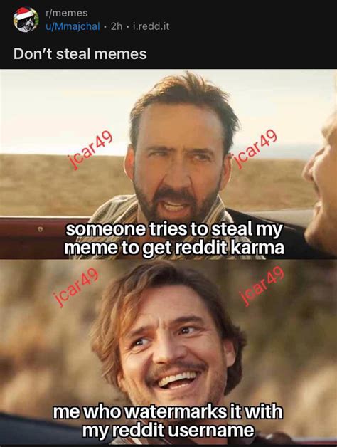 Make Sure You Dont Steal Memes Rmemes