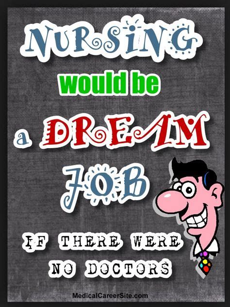 Nursing Would Be A Dream Job With Images Nurse Jokes Nurse Humor