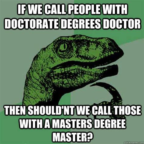 If We Call People With Doctorate Degrees Doctor Then Shouldnt We Call