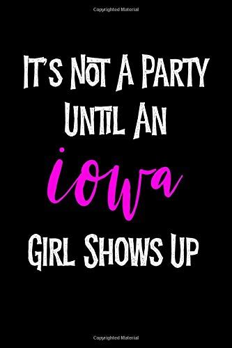 Its Not A Party Until An Iowa Girl Shows Up Funny And Cute Lined Journal By Pretty Pink Ninja