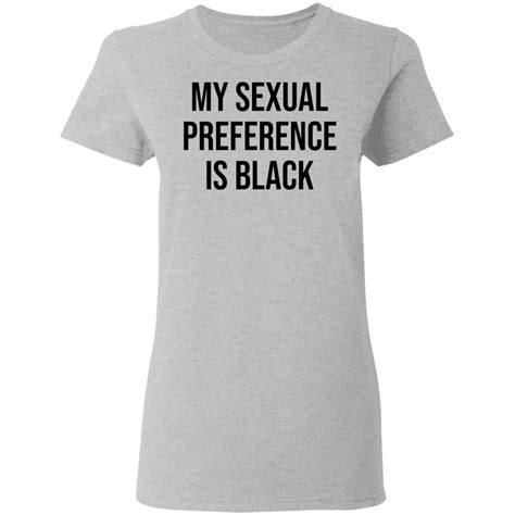 My Sexual Preference Is Black Shirt