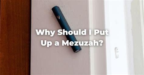 Why Should I Put Up A Mezuzah The Digital Home For Conservative Judaism