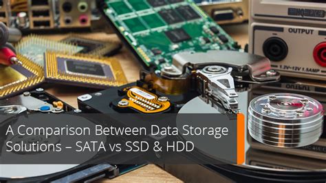 a comparison between data storage solutions sata vs ssd and hdd