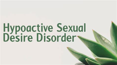 Hypoactive Secsual Desire Disorder Symptoms Causes Treatment