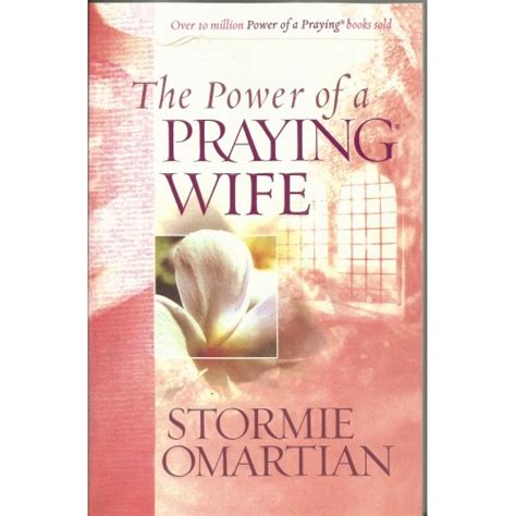 The Power Of A Praying Wife By Stormie Omartian