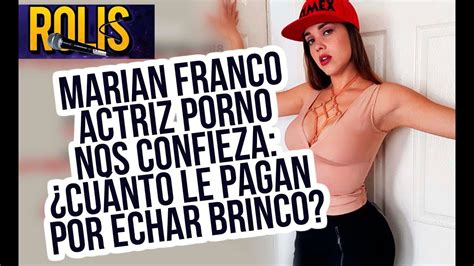MARIAN FRANCO ACTRIZ PORNO NOS DICE CUÁNTO LE PAGAN POR ECHAR BRINCO El Rolis YouTube