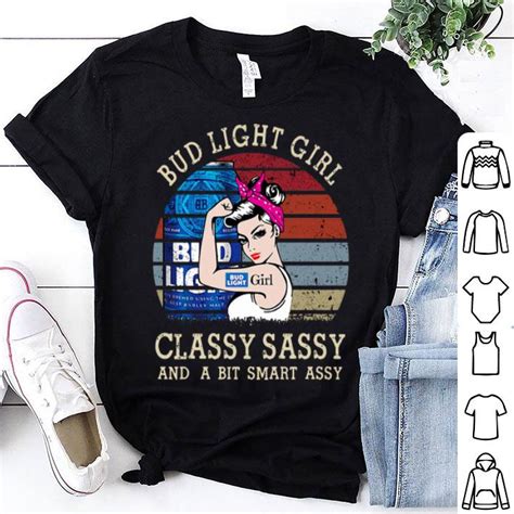 vintage bud light girl classy sassy and a bit smart assy shirt hoodie sweater longsleeve t shirt