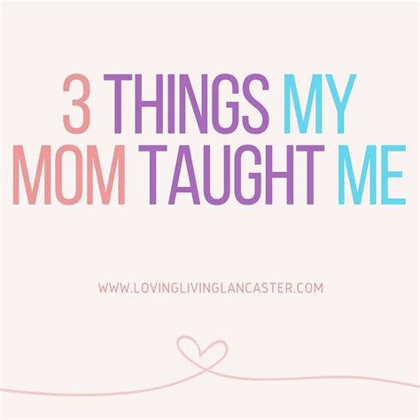 3 Things My Mom Taught Me Loving Living Lancaster