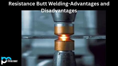 Advantages And Disadvantages Of Resistance Butt Welding