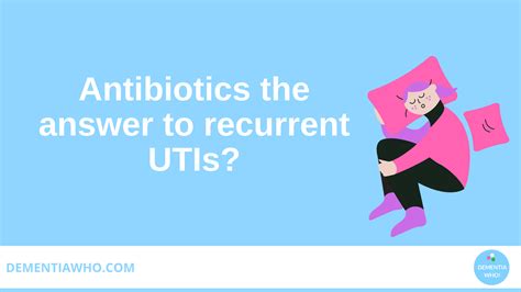 Antibiotics The Answer To Recurrent Utis Dementiawho