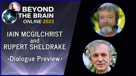 Iain Mcgilchrist And Rupert Sheldrake Beyond The Brain 2023 Preview