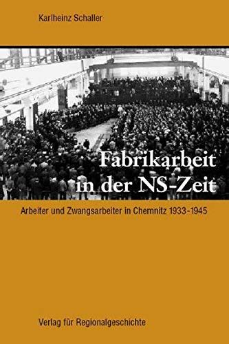 Fabrikarbeit In Der NS Zeit Arbeiter Und Zwangsarbeiter In Chemnitz