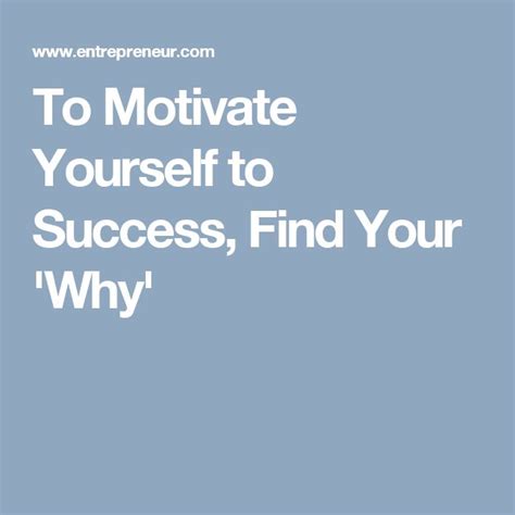 To Motivate Yourself To Success Find Your Why Find Your Why Finding Yourself Motivate