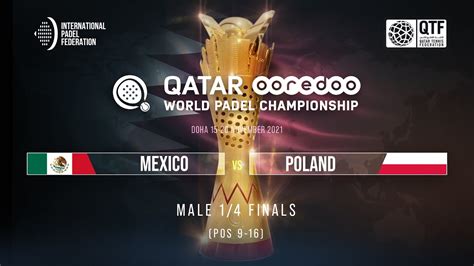 MEXICO vs POLAND (Male) - ¼ Finals POS [9-16] - Qatar OOREDOO World Padel Championship - YouTube